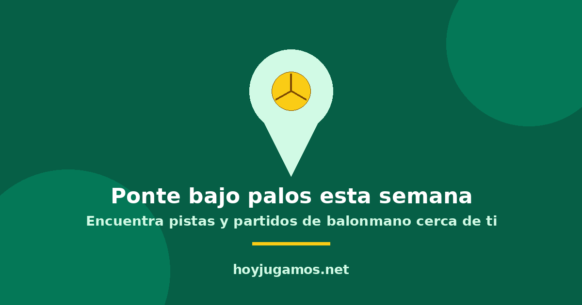 Ponte bajo palos esta semana: encuentra pistas y partidos de balonmano cerca de ti en HoyJugamos