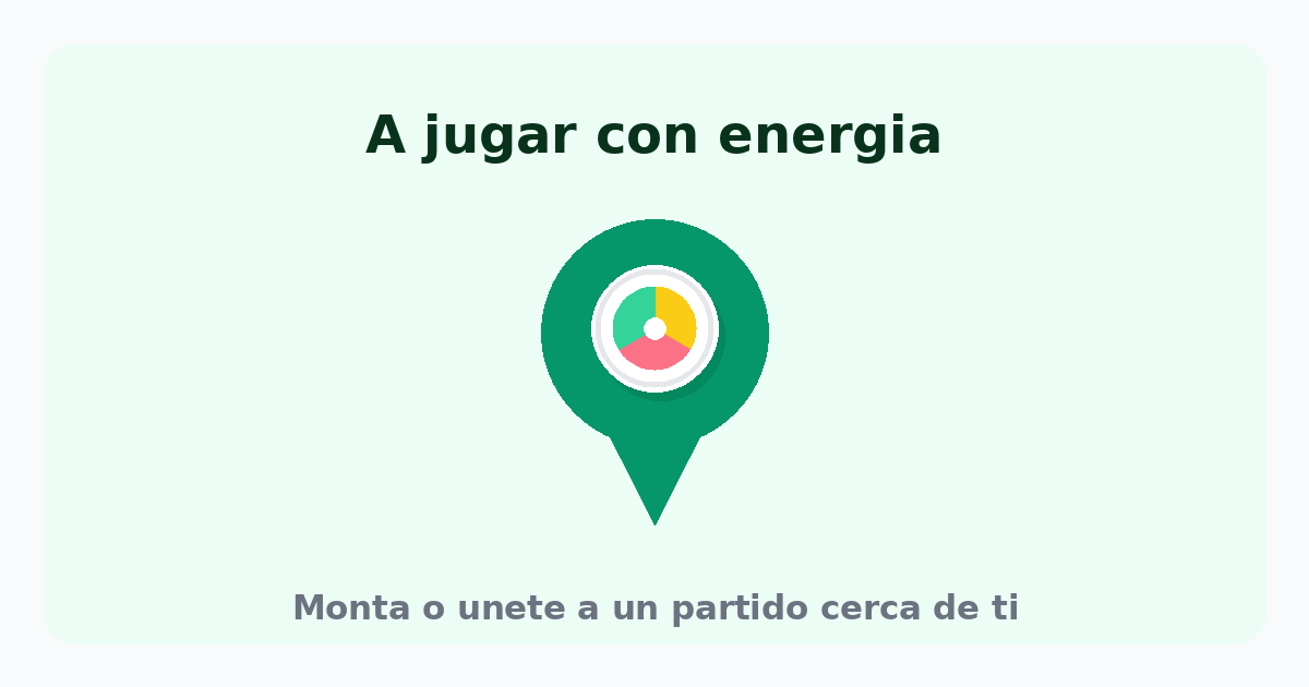 A jugar con energía: monta o únete a un partido cerca de ti