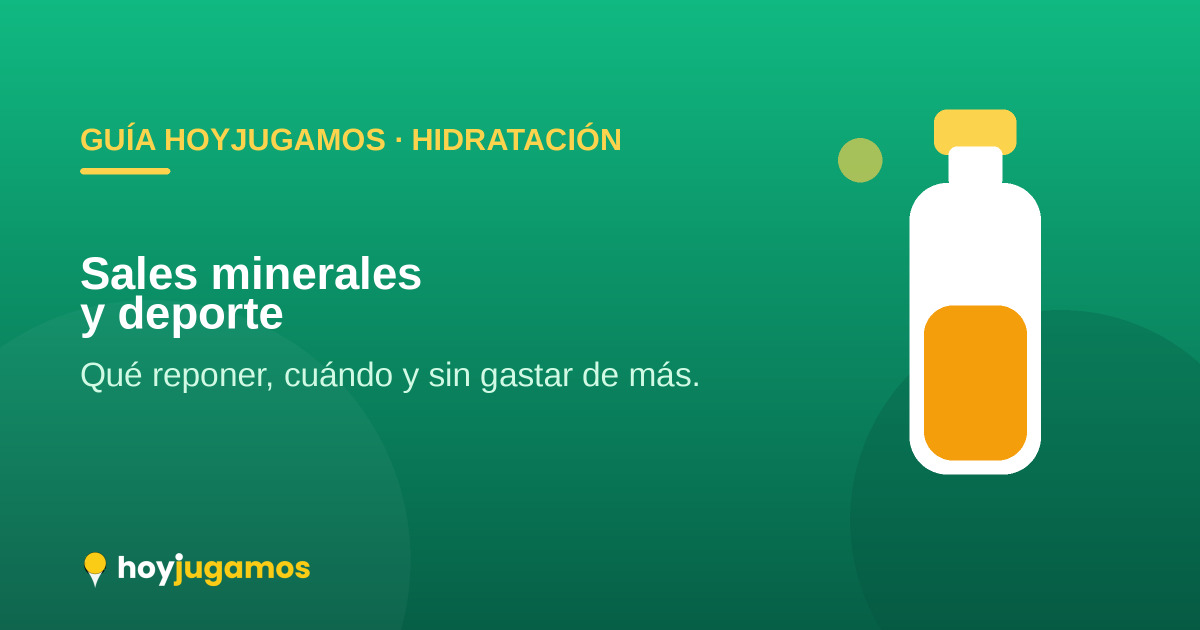 Sales minerales y deporte: qué reponer y cuándo — HoyJugamos