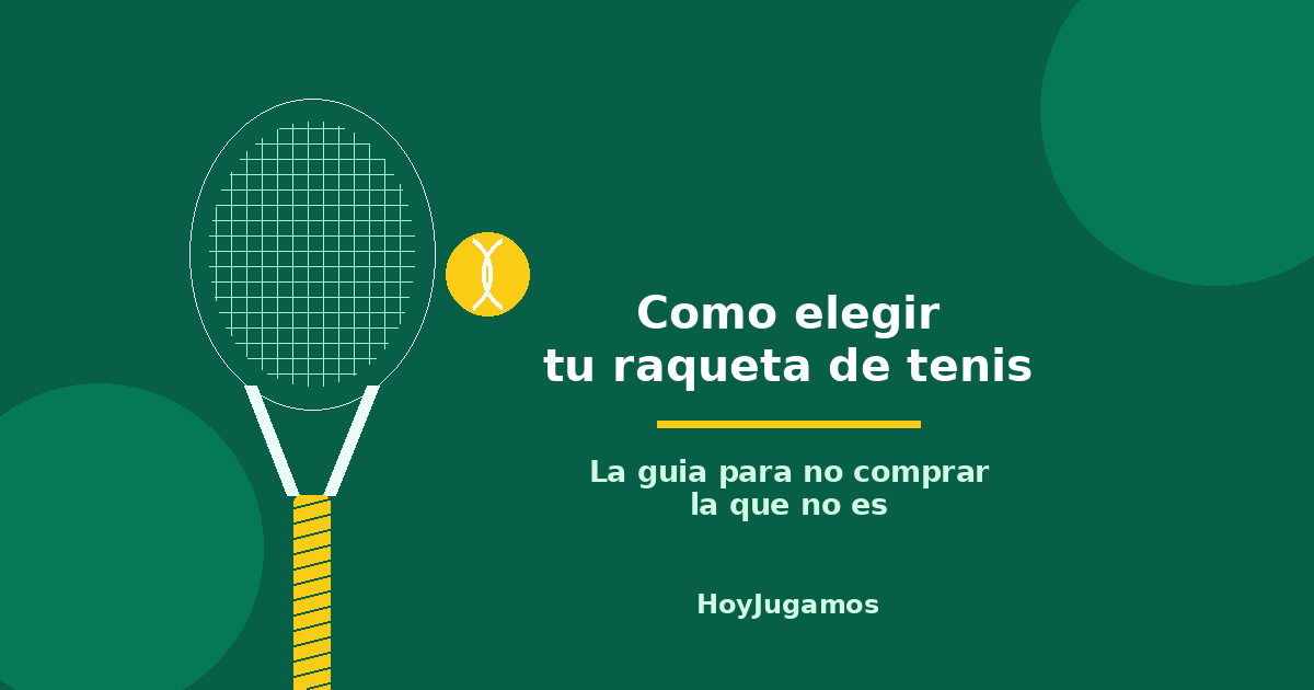 Raqueta de tenis y pelota: cómo elegir tu raqueta de tenis para empezar