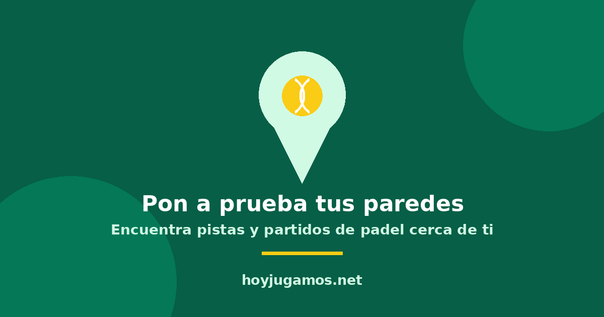 Pon a prueba tus paredes: encuentra pistas y partidos de pádel cerca de ti en HoyJugamos