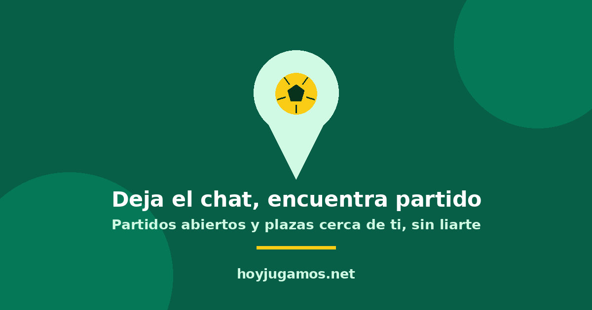 Deja el chat, encuentra partido: partidos abiertos y plazas cerca de ti en HoyJugamos