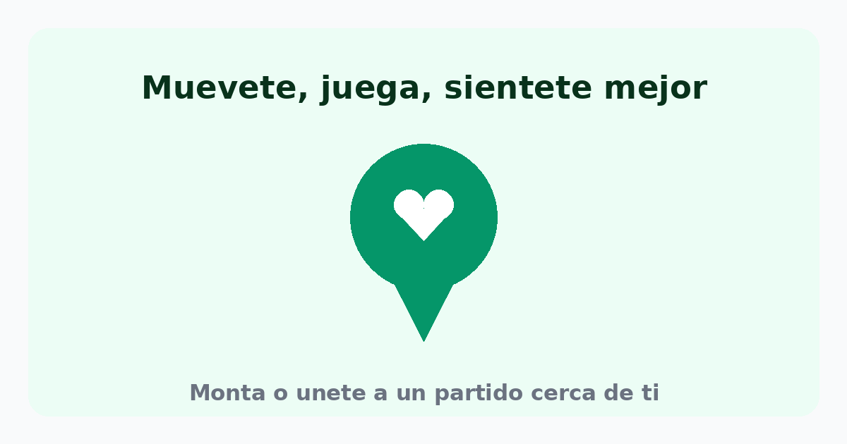 Muévete, juega, siéntete mejor: monta o únete a un partido cerca de ti