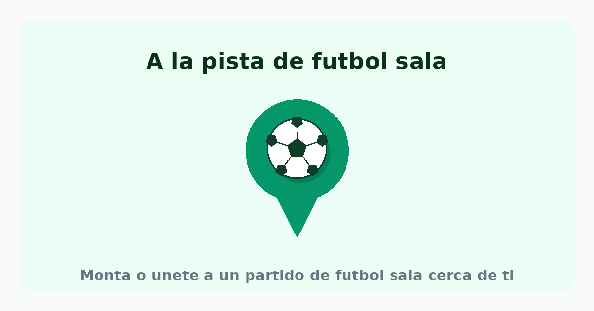 A la pista de fútbol sala: monta o únete a un partido cerca de ti