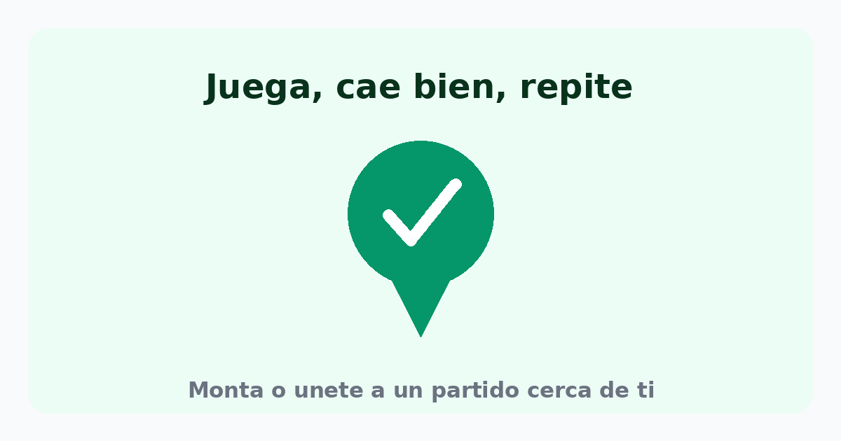 Juega, cae bien, repite: monta o únete a un partido cerca de ti