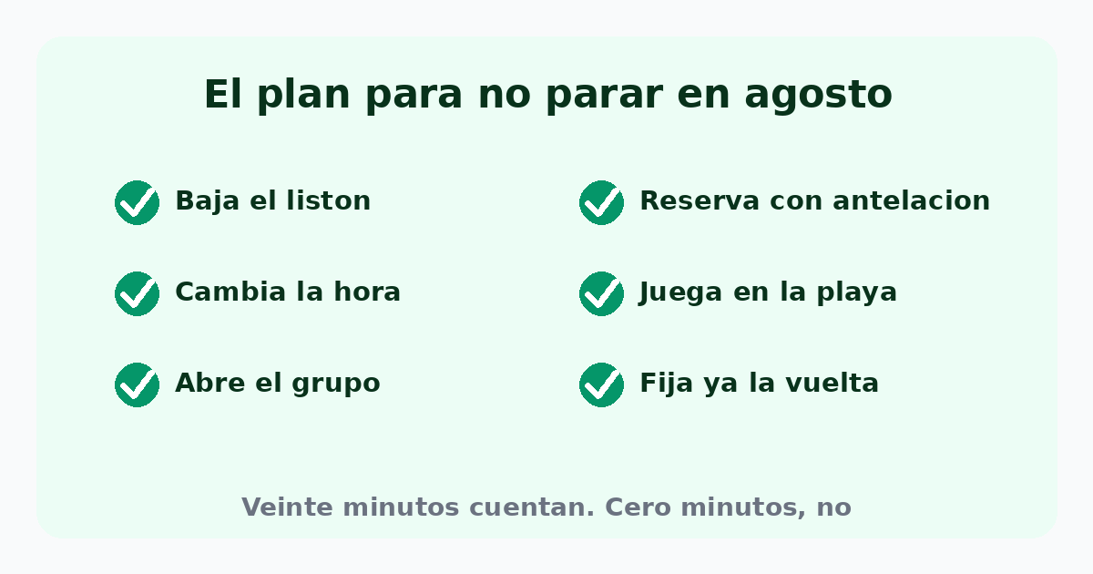 El plan para no parar en agosto: baja el listón, cambia la hora, abre el grupo, reserva con antelación, juega en la playa y fija ya la vuelta