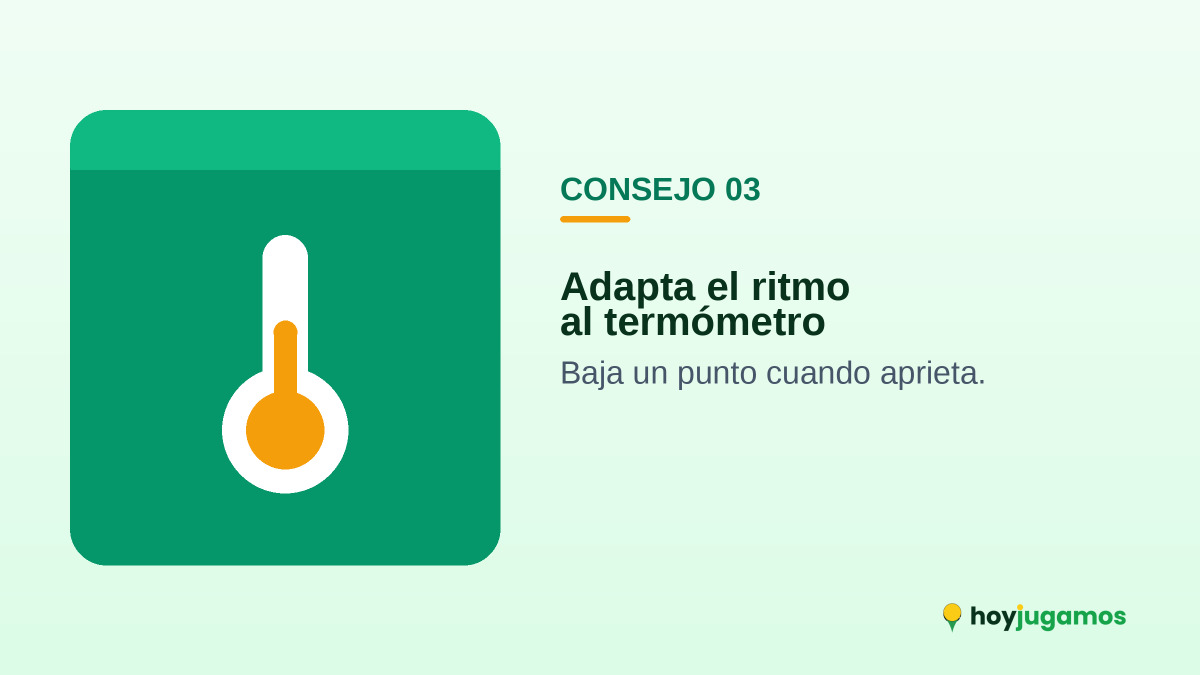 Consejo: adapta el ritmo de juego al termómetro