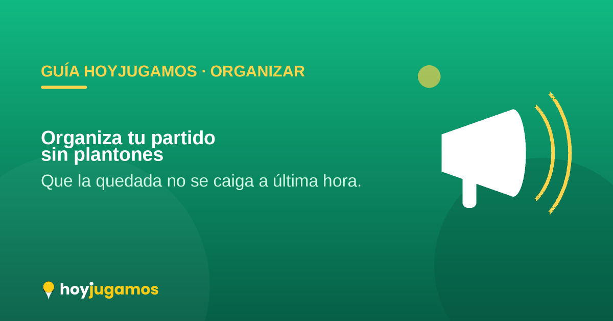 Cómo organizar un partido entre amigos sin que se caiga a última hora — HoyJugamos
