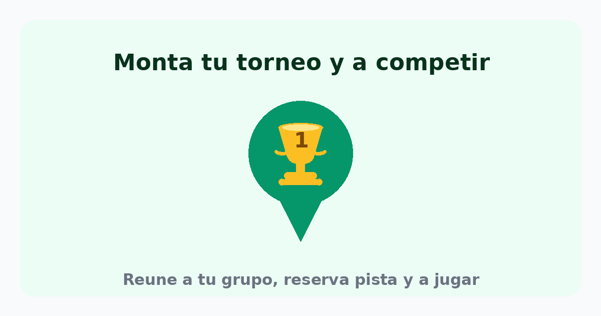 Monta tu torneo y a competir: reúne a tu grupo, reserva pista y a jugar