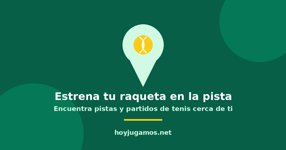 Estrena tu raqueta en la pista: encuentra pistas y partidos de tenis cerca de ti en HoyJugamos
